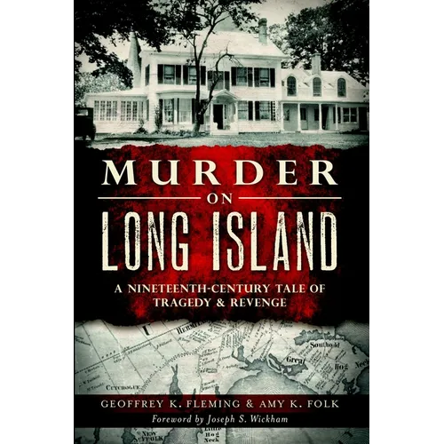 Murder on Long Island: A 19th Century Tale of Tragedy & Revenge