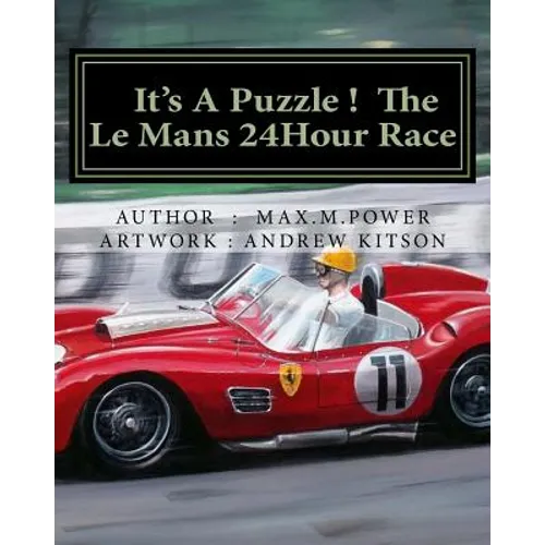 It's A Puzzel ! The Le Mans 24Hour Race: Full of Facts, Figures & Fun !