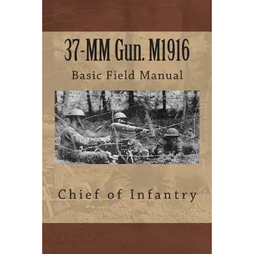 37-MM Gun. M1916: Basic Field Manual