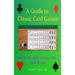 A Guide To Classic Card Games: How To Play Whist, Cribbage, Poker, Casino & more! (Hardcover)