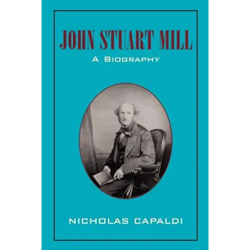 John Stuart Mill: A Biography