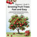 Beginner's Guide to Growing Fruit Trees Fast and Easy: Proven sustainable techniques for healthier trees and a bountiful harvest while reducing effort