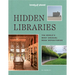 Lonely Planet Hidden Libraries: The World's Most Unusual Book Depositories