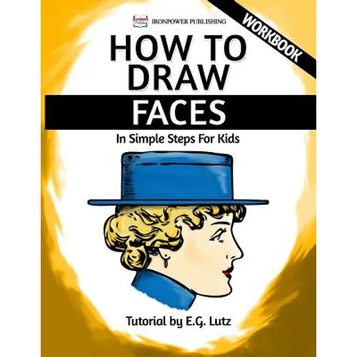 How to Draw Faces - In Simple Steps For Kids - Workbook