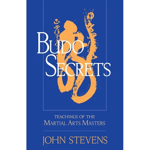 Budo Secrets: Teachings of the Martial Arts Masters
