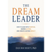 The Dream Leader: How to Lead with Purpose, Inspire Action, and Create Lasting Impact