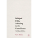 Bilingual Public Schooling in the United States: A History of America's Polyglot Boardinghouse