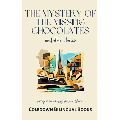 The Mystery of the Missing Chocolates and Other Stories: Bilingual French-English Short Stories