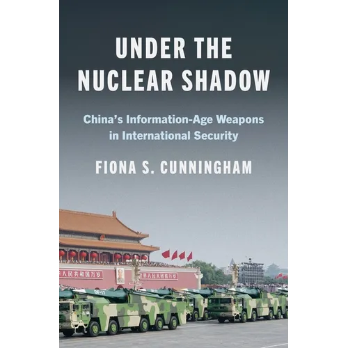 Under the Nuclear Shadow: China's Information-Age Weapons in International Security