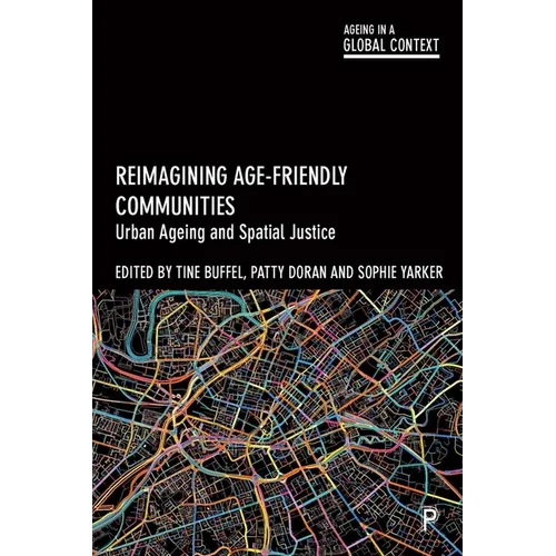 Reimagining Age-Friendly Communities: Urban Ageing and Spatial Justice