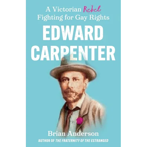 Edward Carpenter: A Victorian Rebel Fighting for Gay Rights