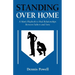 Standing Over Home: A Man's Playbook to Heal Relationships Between Fathers and Sons