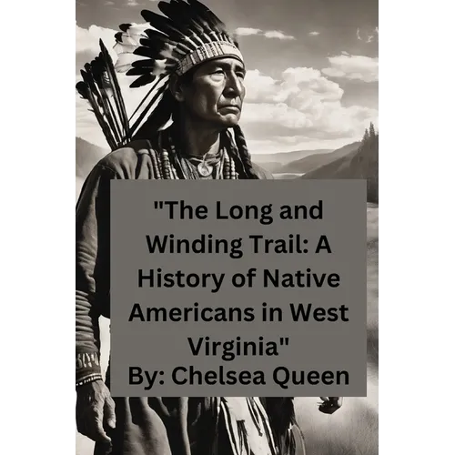 "The Long and Winding Trail: A History of Native Americans in West Virginia"
