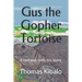 Gus the Gopher Tortoise: A tortoise tells his story
