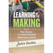 Learning in the Making: How to Plan, Execute, and Assess Powerful Makerspace Lessons