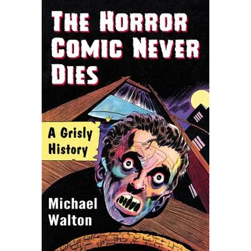 The Horror Comic Never Dies: A Grisly History