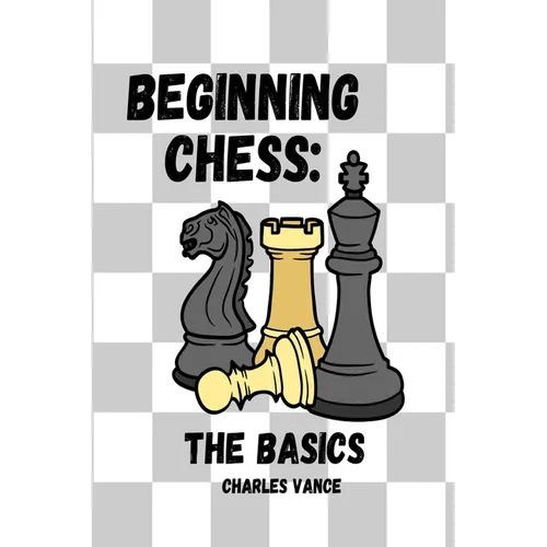 Beginning Chess: The Basics