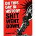 On This Day in History Sh!t Went Down