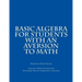 Basic Algebra for Students with an Aversion to Math