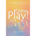 Come Play!: The Craft of Movement and Games for Primary School