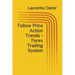 Follow Price Action Trends - Forex Trading System