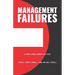 Management Failures: Lessons Learned Through Case Study