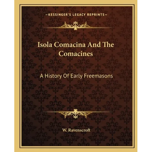 Isola Comacina And The Comacines: A History Of Early Freemasons