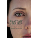 Anatomy of Grief: An Inspirational Guide to Surviving the Death of Your Child