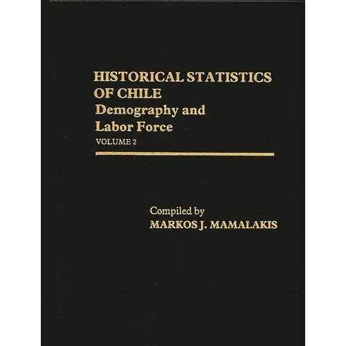 Historical Statistics of Chile, Volume II: Demography and Labor Force
