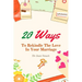 20 Ways To Rekindle The Love In Your Marriage: A simple marriage counseling guide for couples