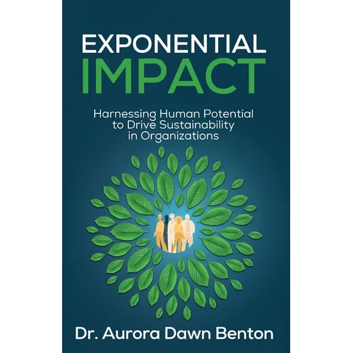 Exponential Impact: Harnessing Human Potential to Drive Sustainability in Organizations