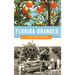 Florida Oranges: A Colorful History