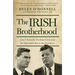 The Irish Brotherhood: John F. Kennedy, His Inner Circle, and the Improbable Rise to the Presidency