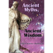 Ancient Myths, Ancient Wisdom: Recovering humanity's forgotten inheritance through Celestial Mythology