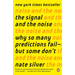 The Signal and the Noise: Why So Many Predictions Fail--But Some Don't
