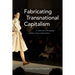 Fabricating Transnational Capitalism: A Collaborative Ethnography of Italian-Chinese Global Fashion