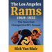 The Team That Changed the NFL Forever: The 1949-1955 Los Angeles Rams