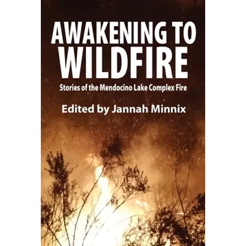 Awakening to Wildfire: Stories of the Mendocino Lake Complex Fire