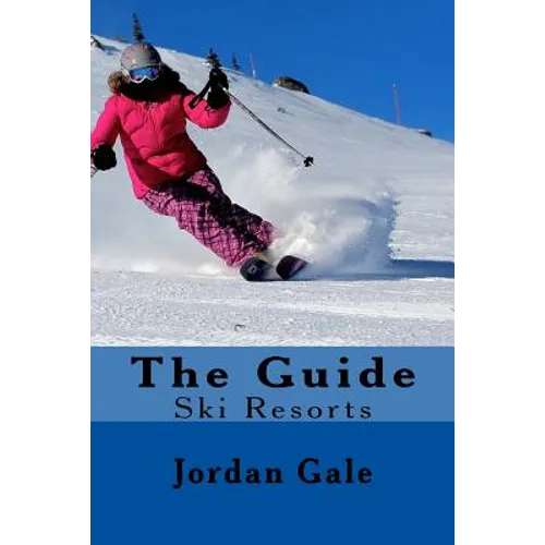 The Guide. Ski Resorts. Second Edition.: An expert's Insights on ski resorts in the Rocky Mountains.