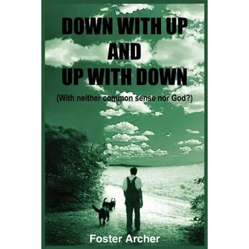 Down with Up and Up with Down: (With neither common sense nor God?)