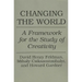 Changing the World: A Framework for the Study of Creativity