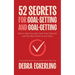 52 Secrets for Goal-Setting and Goal-Getting: How to Stay Focused, Grow Your Network and Get More Done in Less Time