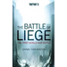 Wwi: The Battle of Liege - The First World War Battle