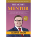 The Money Mentor: How to Pay Off Your Mortgage in as Little as 7 Years Without Becoming a Hermit