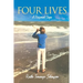 Four Lives: A Personal Saga