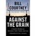 Against the Grain: A Coach's Wisdom on Character, Faith, Family, and Love