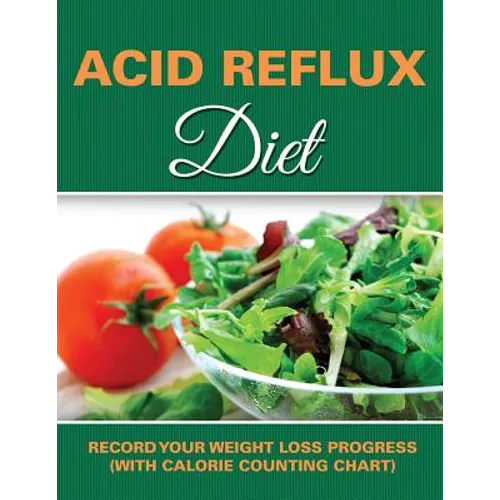 Acid Reflux Diet: Record Your Weight Loss Progress (with Calorie Counting Chart)