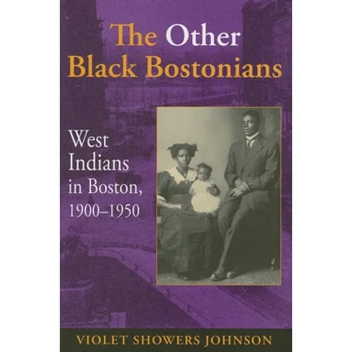 The Other Black Bostonians: West Indians in Boston, 1900-1950