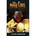 Eat, Drink, and Be Mad Libs: World's Greatest Food and Wine Game