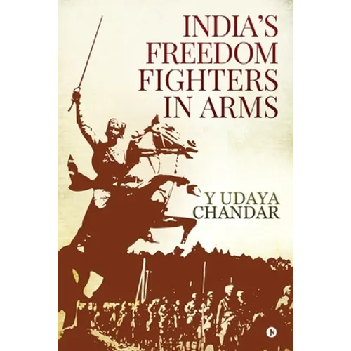 India's Freedom Fighters in Arms